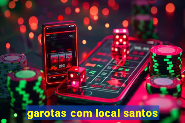 garotas com local santos